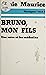Bruno, mon fils: Une mère et les médecins (STK ESS.DOCUMEN) (French Edition)