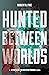 Hunted Between Worlds (The ...