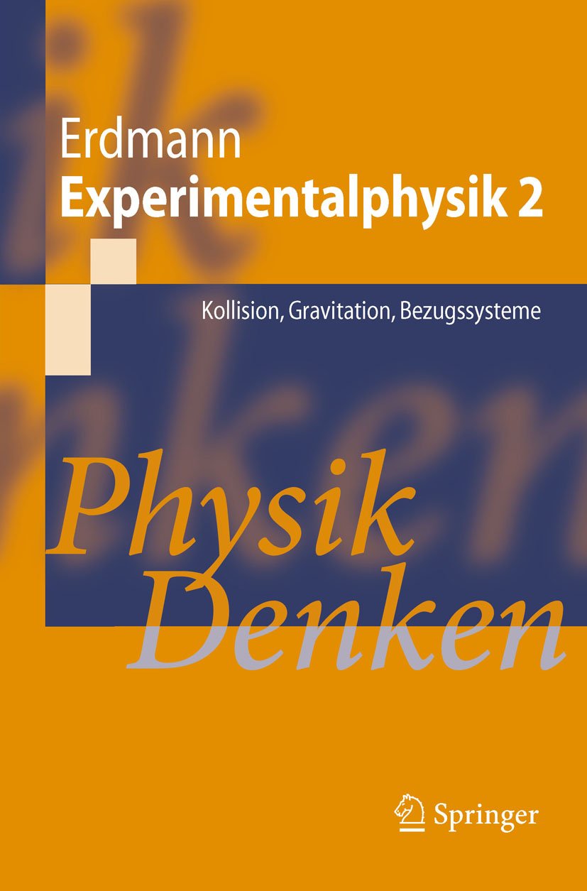 Experimentalphysik 2: Kollision, Gravitation, Bezugssysteme Physik Denken (Springer-Lehrbuch) (German Edition)