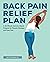 The Back Pain Relief Plan: ...