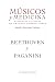 Beethoven y Paganini (Músicos y medicina. Historias clínicas de grandes compositores) (Spanish Edition)