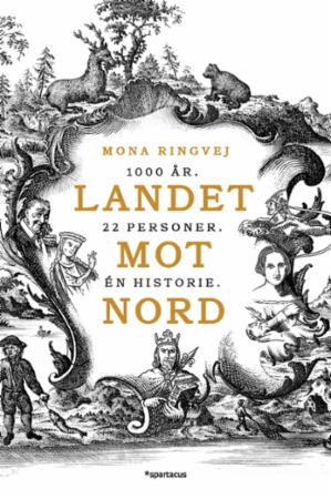 Landet mot nord. 1000 år, 22 personer, én historie (Hardcover)
