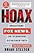 Hoax: Donald Trump, Fox News, and the Dangerous Distortion of Truth