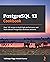 PostgreSQL 13 Cookbook: Over 120 recipes to build high-performance and fault-tolerant PostgreSQL database solutions