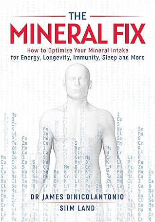 The Mineral Fix: How to Optimize Your Mineral Intake for Energy, Longevity, Immunity, Sleep and More