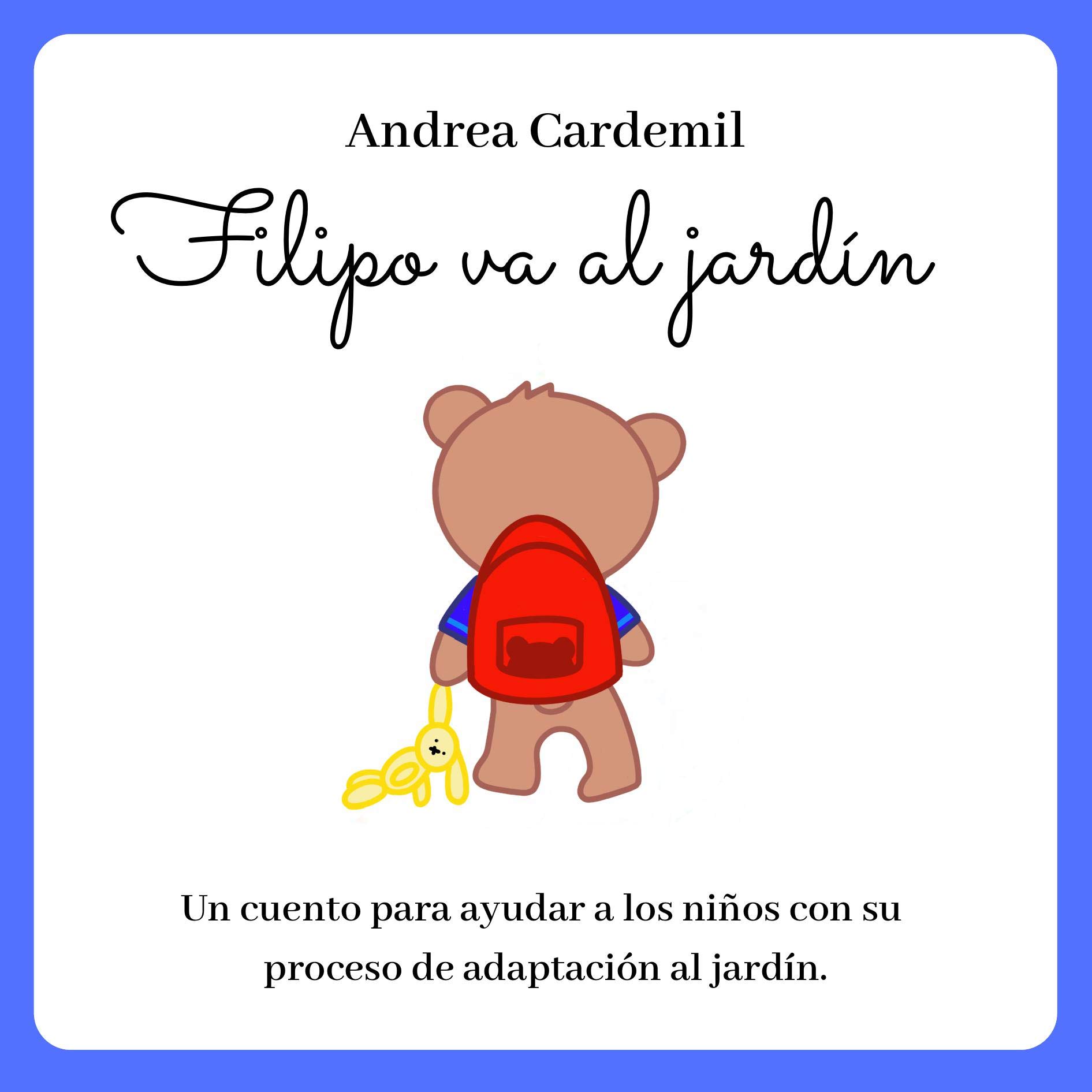Filipo va al jardín: Un cuento para ayudar a los niños con el ingreso al jardín y su proceso de adaptación (Spanish Edition)