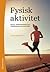 Fysisk aktivitet: hälsa, vä...