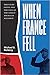 When France Fell The Vichy Crisis and the Fate of the Anglo-American Alliance by Michael S. Neiberg