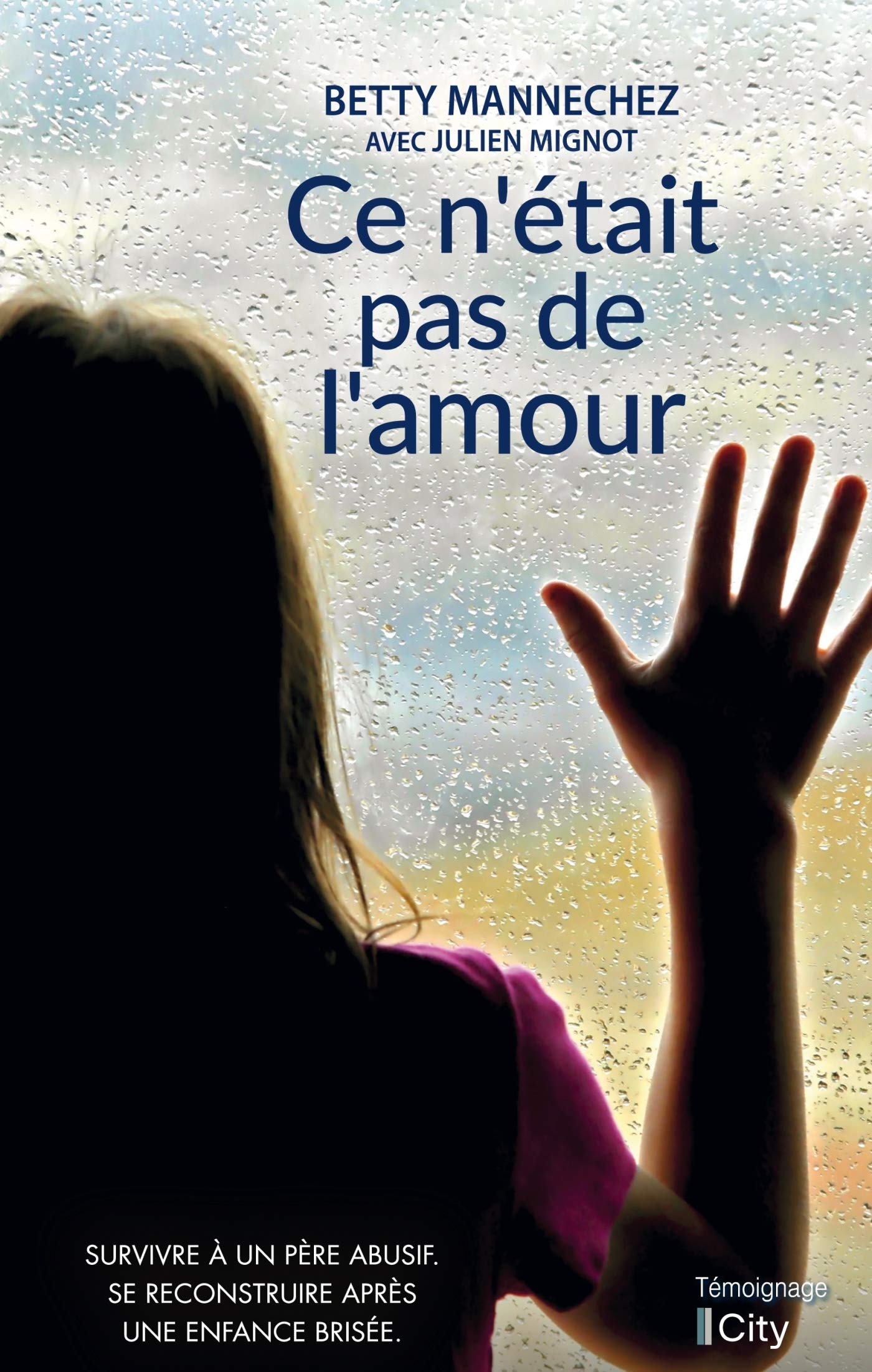 Ce n'était pas de l'amour: Survivre à un père abusif. Se reconstruire après une enfance brisée. (French Edition)