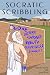 Socratic Scribbling: Great Ideas From Great Books That Will Help You Think and Write Better