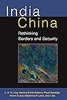 India China: Rethinking Borders and Security India China: Rethinking Borders and Security