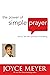 The Power of Simple Prayer: How to Talk With God About Everything