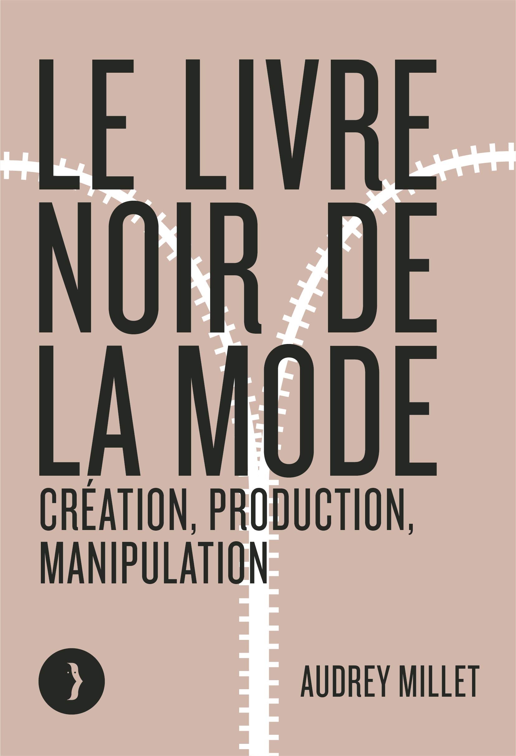 Le livre noir de la mode: Création, production, manipulation (French Edition)