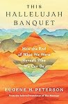 Book cover for This Hallelujah Banquet: How the End of What We Were Reveals Who We Can Be