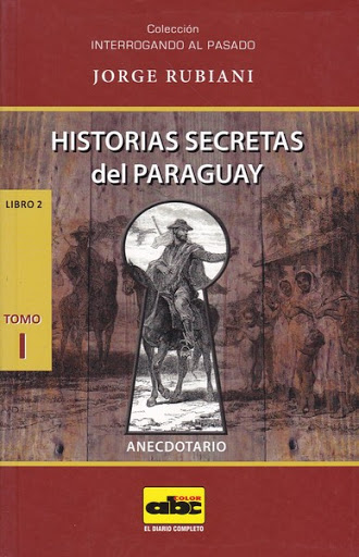 Historias Secretas del Paraguay - Tomo I