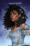 Cenicienta ha muerto by Kalynn  Bayron