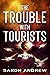 The Trouble with Tourists