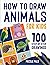How To Draw Animals: 100 St...