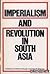 Imperialism and revolution in South Asia,
