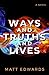Ways and Truths and Lives