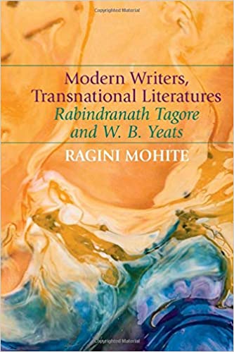 Modern Writers, Transnational Literatures: Rabindranath Tagore and W.B. Yeats (Hardcover)