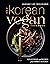 The Korean Vegan Cookbook: Reflections and Recipes from Omma's Kitchen