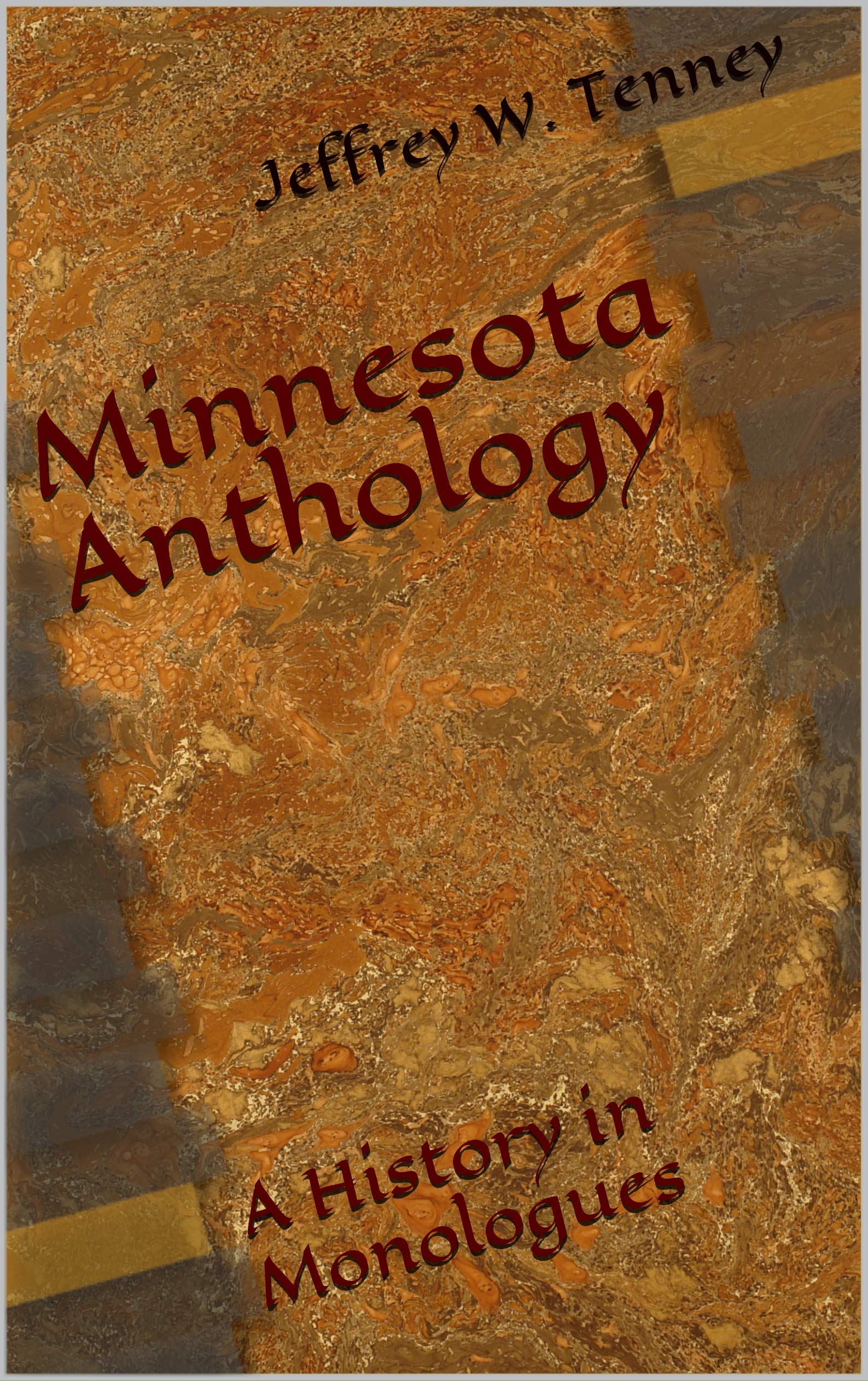 Minnesota Anthology: A History in Monologues (Kindle Edition)