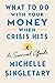 What To Do With Your Money When Crisis Hits: A Survival Guide