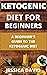 Keto Diet For Beginners 2021: The Ultimate Ketogenic Diet Guide For Beginners (Everything You Need To Know About The Ketogenic Diet)