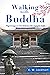 Walking with Buddha: Pilgrimage on the Shikoku 88-Temple Trail (Travel & Adventure Memoir Book 2)