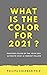 WHAT IS THE COLOR FOR 2021 ...