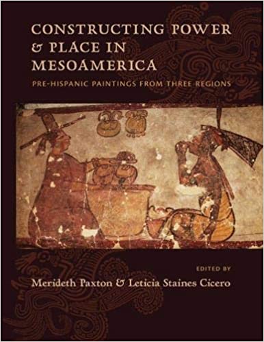 Constructing Power and Place in Mesoamerica: Pre-Hispanic Paintings from Three Regions (Hardcover)