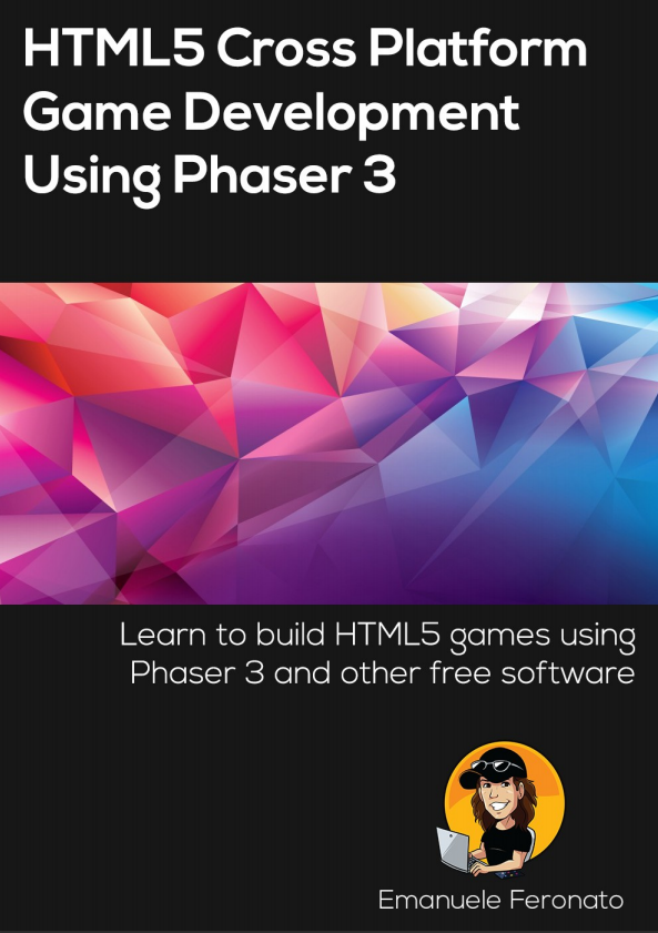 HTML5 Cross Platform Game Development Using Phaser 3