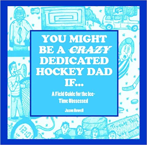 You Might Be A Crazy Dedicated Hockey Dad If...