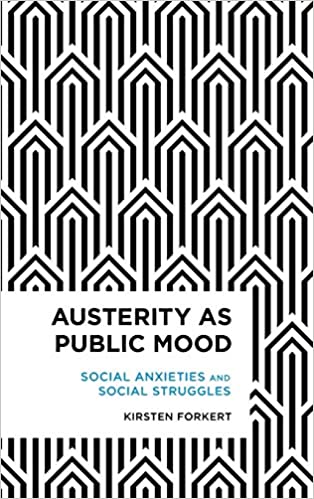 Austerity as Public Mood: Social Anxieties and Social Struggles (Radical Cultural Studies)