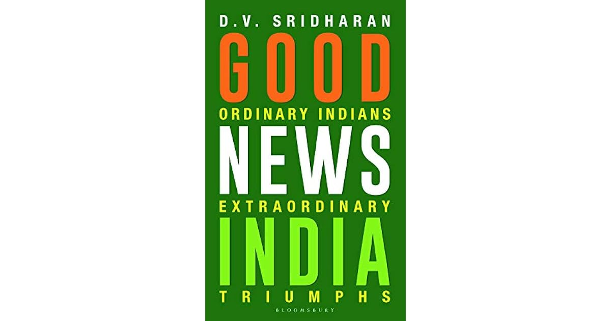 good-news-india-ordinary-indians-extraordinary-triumphs-by-d-v-sridharan