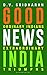 Good News India: Ordinary Indians, Extraordinary Triumphs