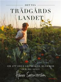 Det nya trädgårdslandet : om att odla grönsaker, blommor och sig själv (Hardcover)