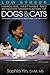 Low Stress Handling, Restraint and Behavior Modification of Dogs & Cats: Techniques for Developing Patients Who Love Their Visits