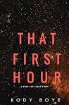 That First Hour by Kody Boye