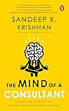 The Mind of A Consultant: Leveraging a Consulting Mindset for Professional Success The Mind of A Consultant: Leveraging a Consulting Mindset for Professional Success