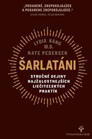 Šarlatáni : stručné dejiny najžalostnejších liečiteľských praktík