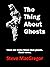 The Thing About Ghosts