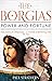The Borgias: Power and Fortune