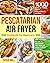 Pescatarian Air Fryer Cookb...