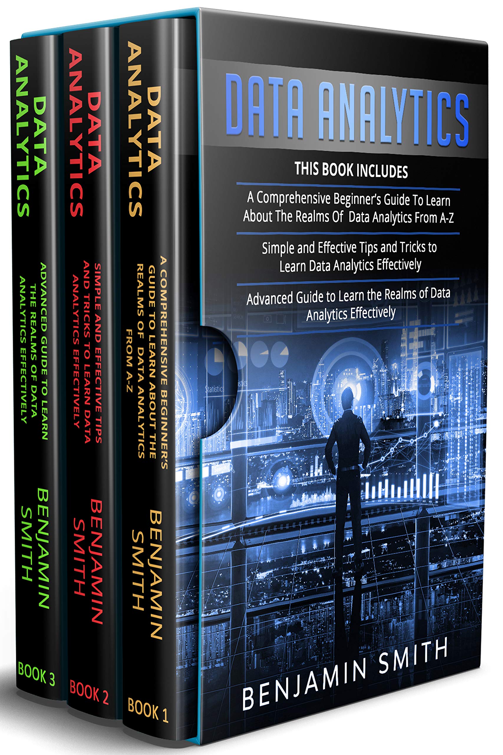 DATA ANALYTICS: 3 in 1- Beginner's Guide+ Simple and Effective Tips and Tricks+ Advanced Guide to Learn the Realms of Data Analytics Effectively (Kindle Edition)