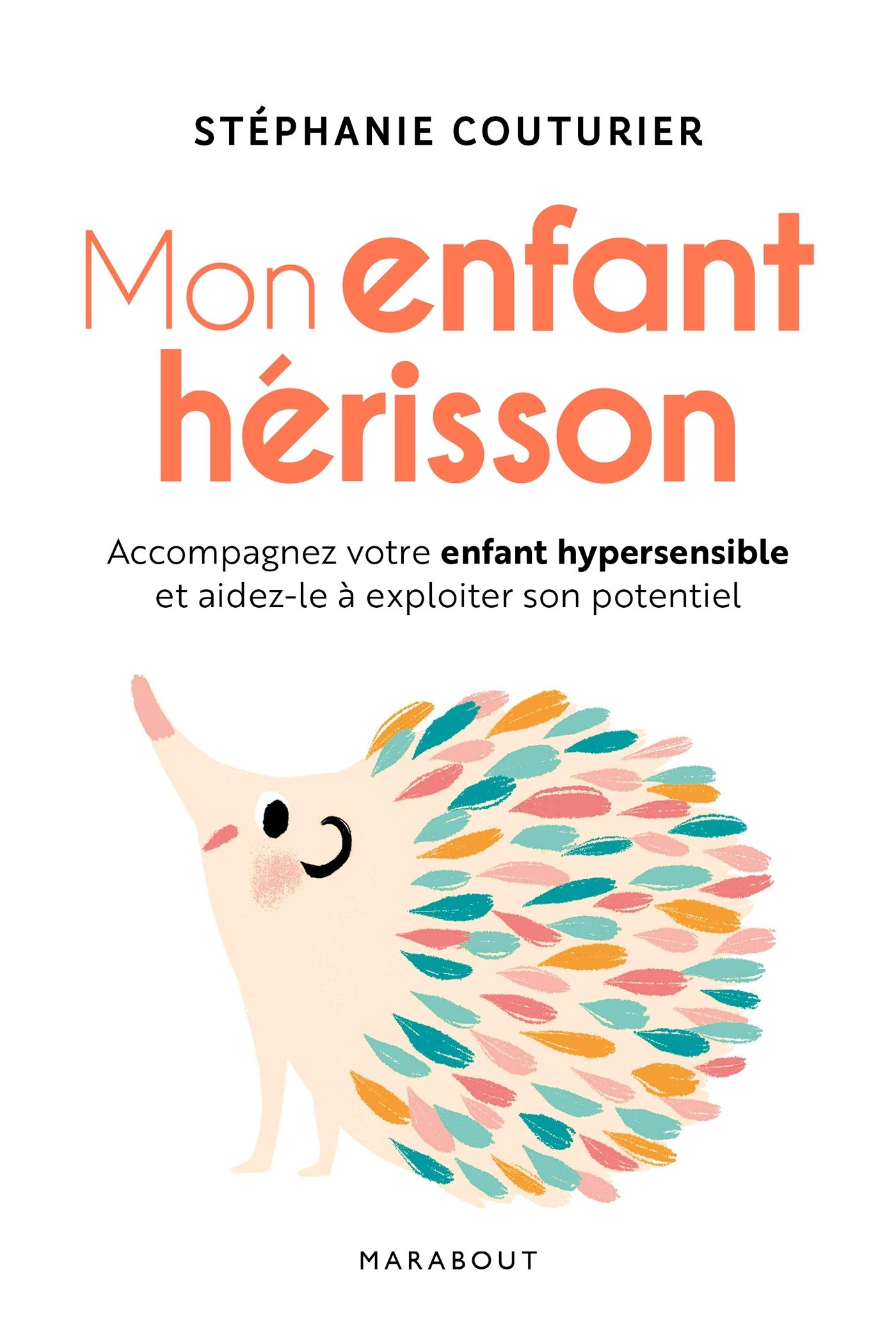 Mon enfant hérisson: Accompagner votre enfant hypersensible et aidez-le à exploiter son potentiel (Paperback)