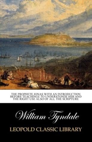 The Prophete Jonas with an introduction before teachinge to understonde him and the right use also of all the Scripture