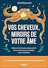Vos cheveux, miroirs de votre âme