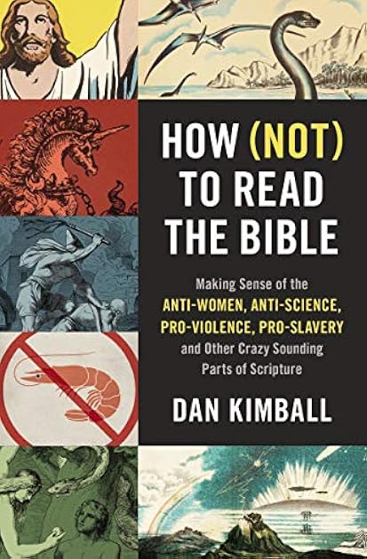 How (Not) to Read the Bible: Making Sense of the Anti-women, Anti-science, Pro-violence, Pro-slavery and Other Crazy-Sounding Parts of Scripture